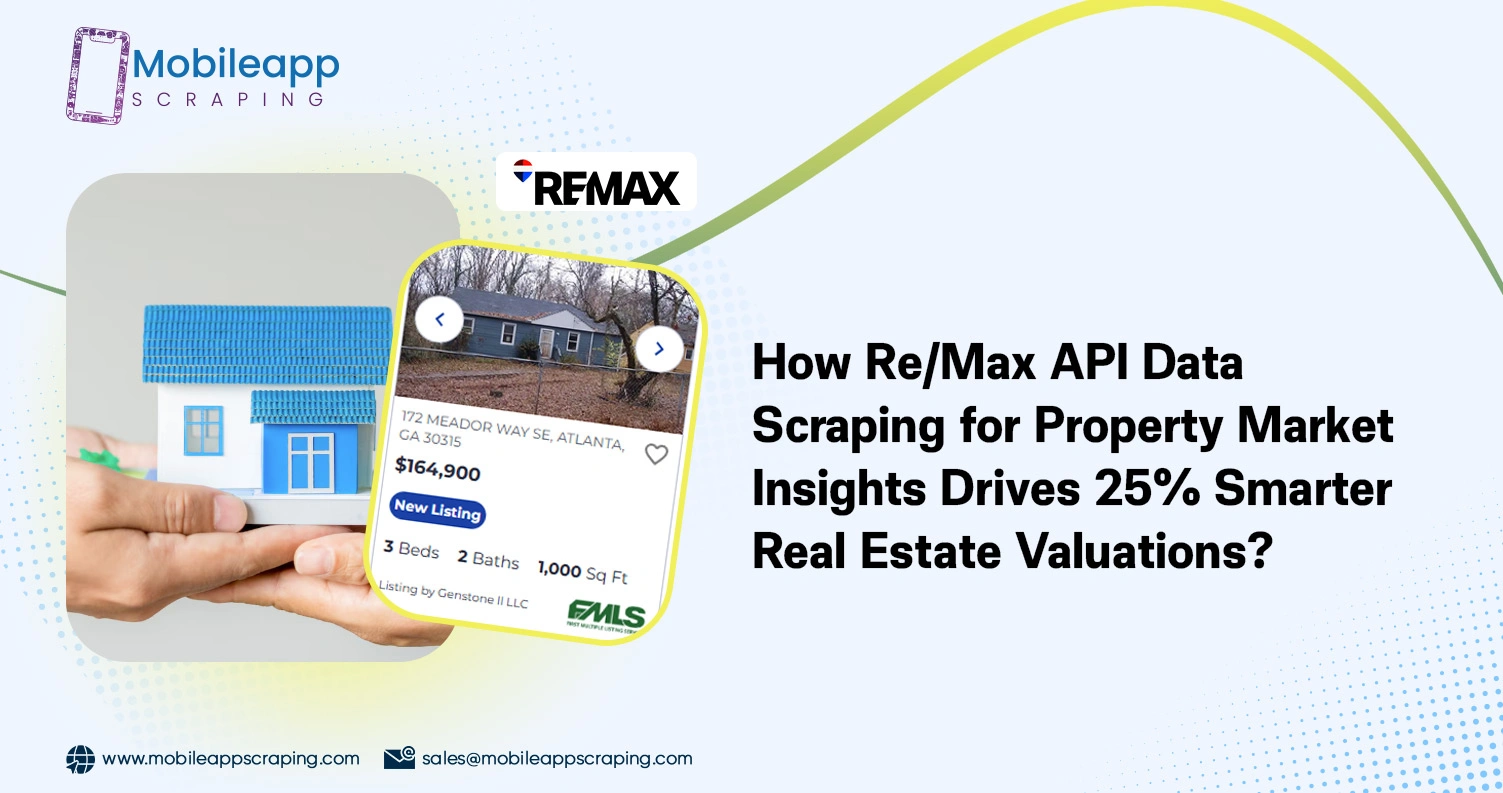 How Re/Max API Data Scraping for Property Market Insights Drives 25% Smarter Real Estate Valuations?