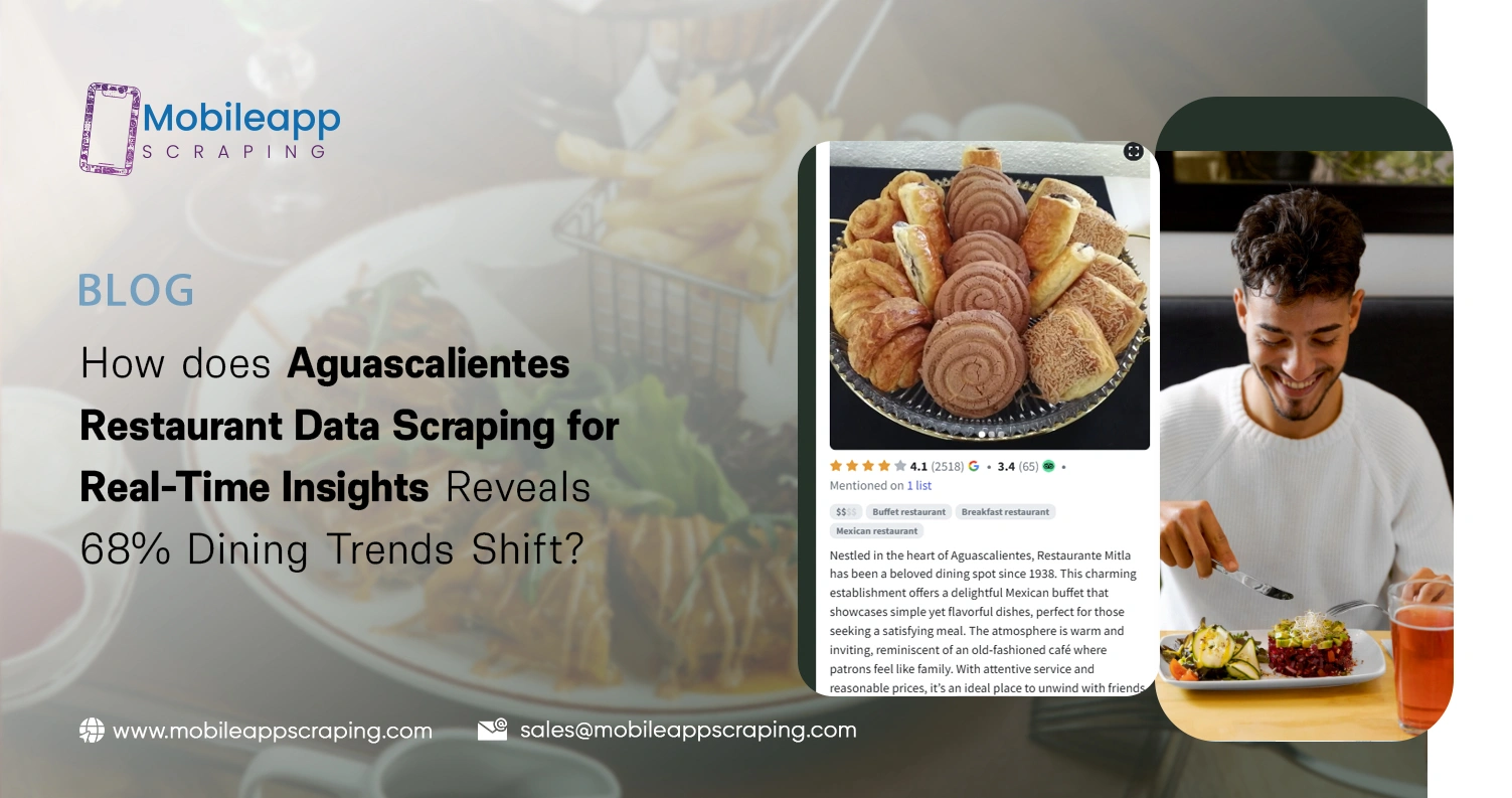 How does Aguascalientes Restaurant Data Scraping for Real-Time Insights Reveals 68% Dining Trends Shift?
