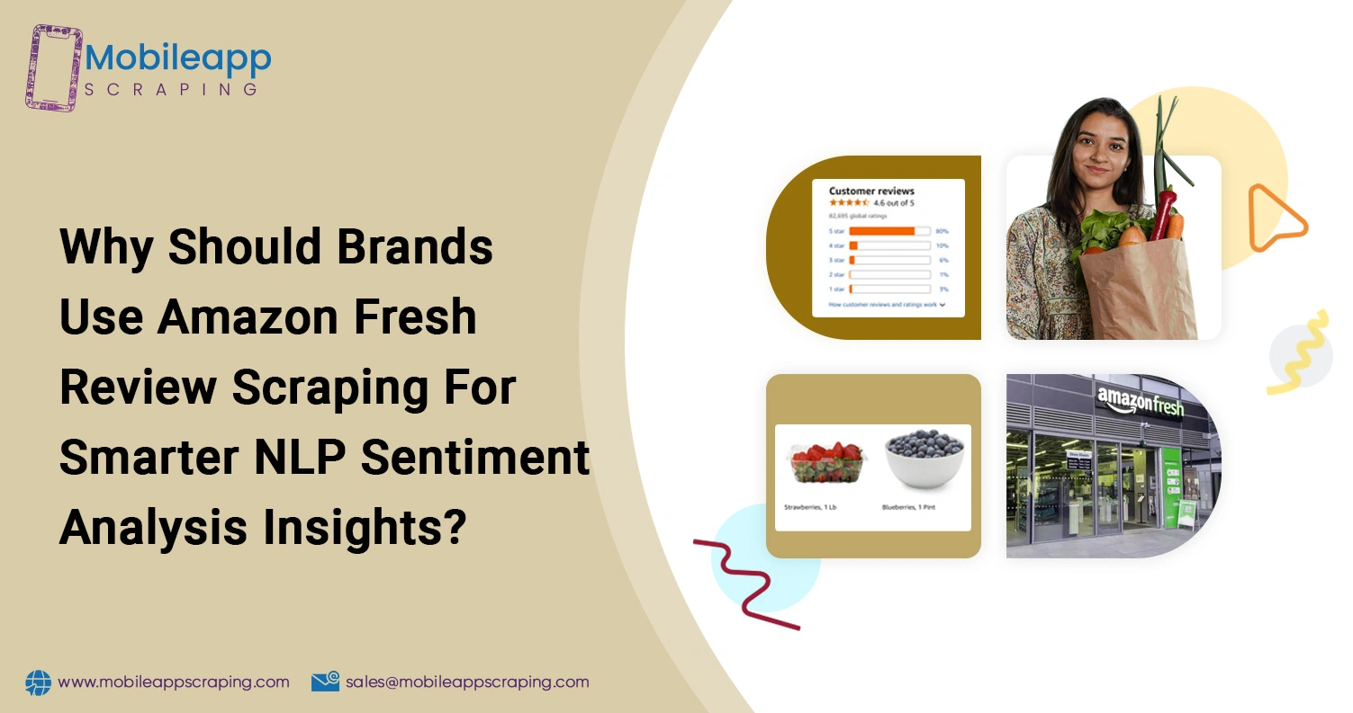 Why-Should-Brands-Use-Amazon-Fresh-Review-Scraping-For-Smarter-NLP-Sentiment-Analysis-Insights Why-Should-Brands-Use-Amazon-Fresh-Review-Scraping-For-Smarter-NLP-Sentiment-Analysis-Insights