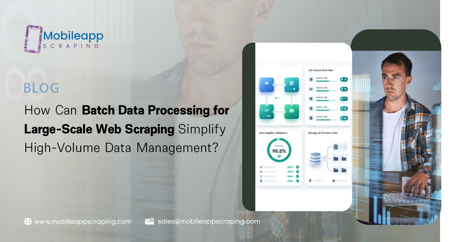 How Can Batch Data Processing for Large-Scale Web Scraping Simplify High-Volume Data Management?
