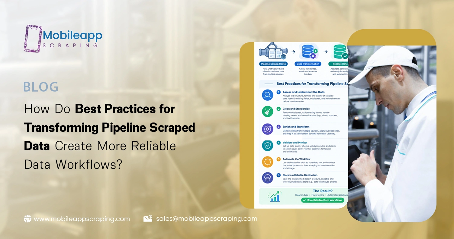 How Do Best Practices for Transforming Pipeline Scraped Data Create More Reliable Data Workflows?