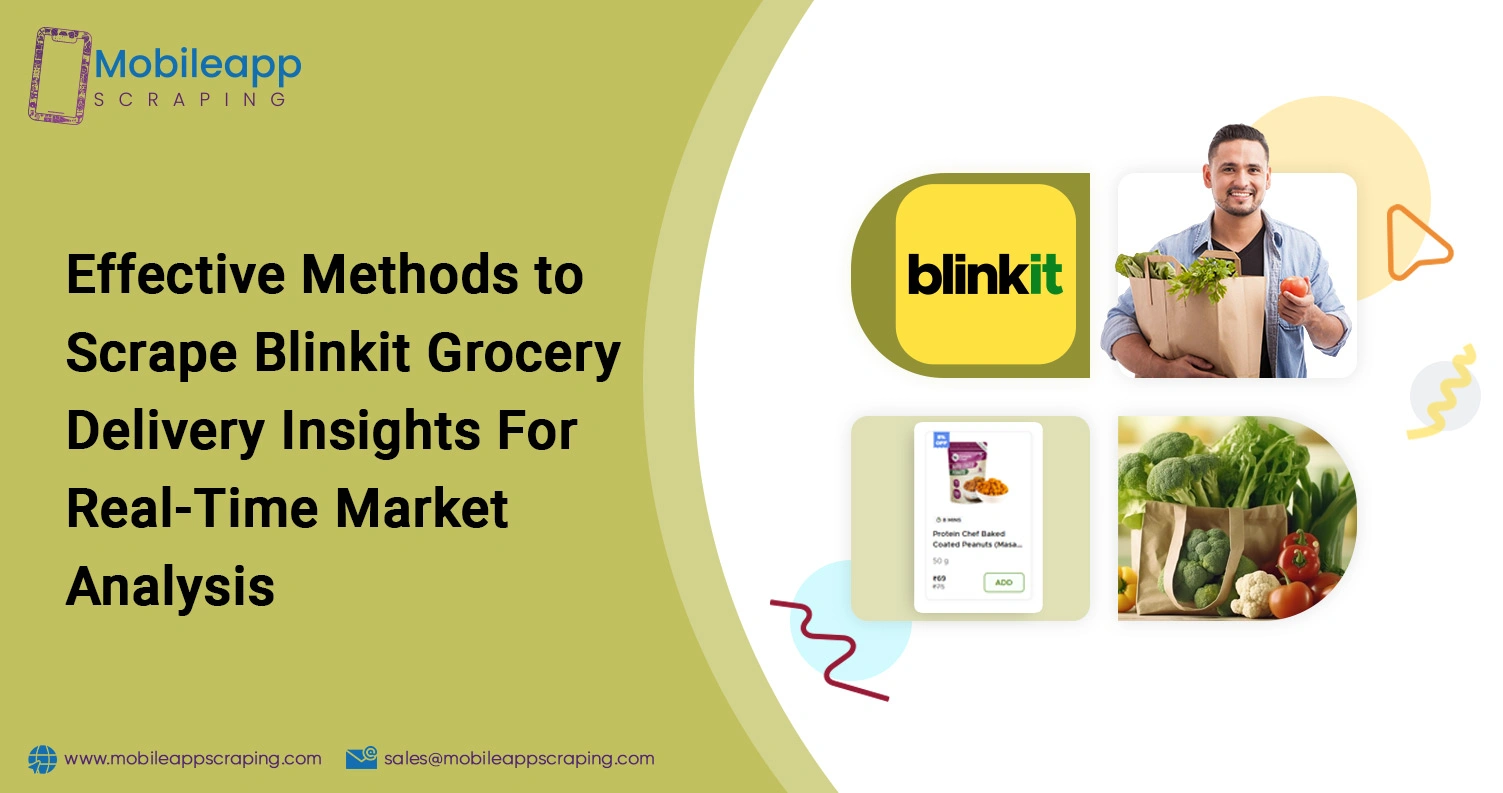 Effective-Methods-to-Scrape-Blinkit-Grocery-Delivery-Insights-For-Real-Time-Market-Analysis Effective-Methods-to-Scrape-Blinkit-Grocery-Delivery-Insights-For-Real-Time-Market-Analysis