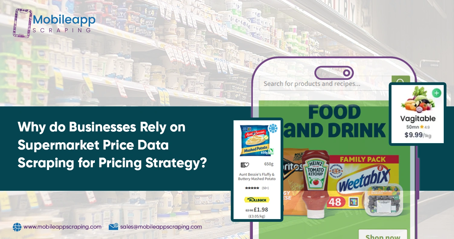 Why-do-Businesses-Rely-on-Supermarket-Price-Data-Scraping-for-Pricing-Strategy Why-do-Businesses-Rely-on-Supermarket-Price-Data-Scraping-for-Pricing-Strategy