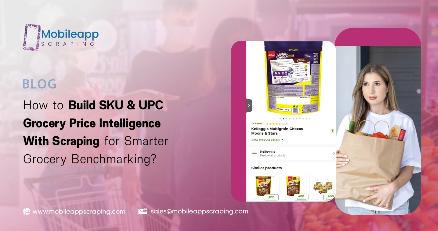 How to Build SKU & UPC Grocery Price Intelligence With Scraping for Smarter Grocery Benchmarking?