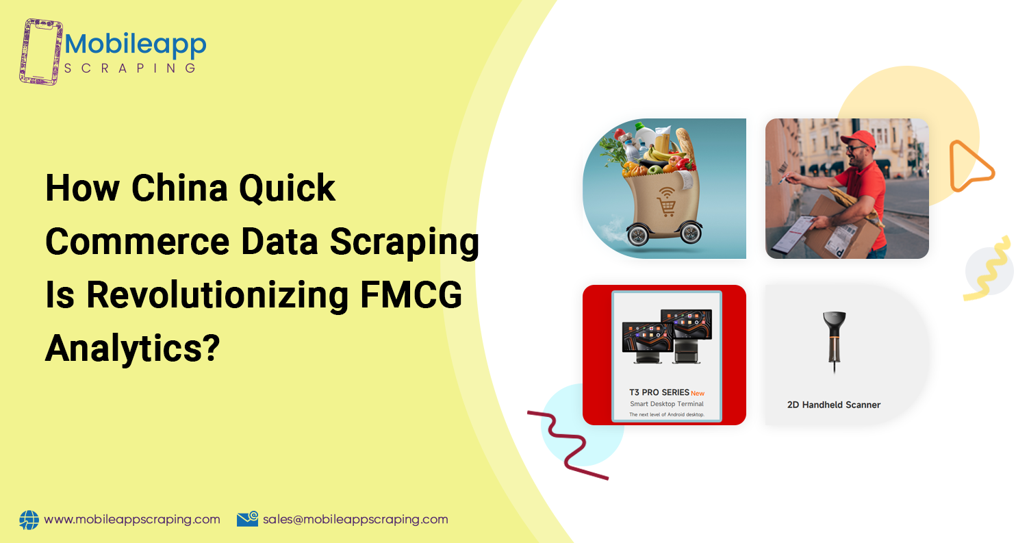 How China Quick Commerce Data Scraping Is Revolutionizing FMCG Analytics? How China Quick Commerce Data Scraping Is Revolutionizing FMCG Analytics?