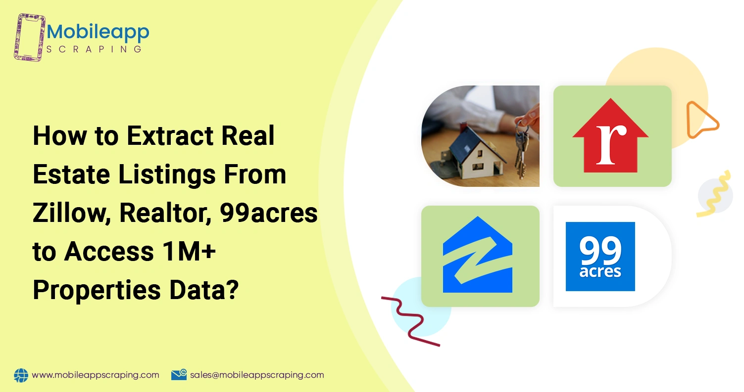 How-to-Extract-Real-Estate-Listings-From-Zillow,-Realtor,-99acres-to-Access-1M+-Properties-Data How-to-Extract-Real-Estate-Listings-From-Zillow,-Realtor,-99acres-to-Access-1M+-Properties-Data