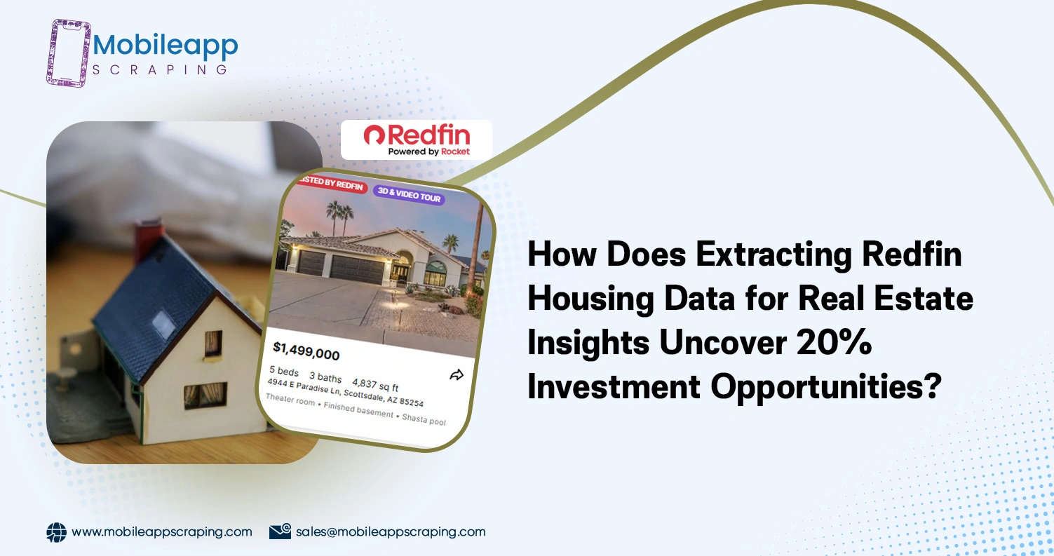 How-Does-Extracting-Redfin-Housing-Data-for-Real-Estate-Insights-Uncover-20-Investment-Opportunities