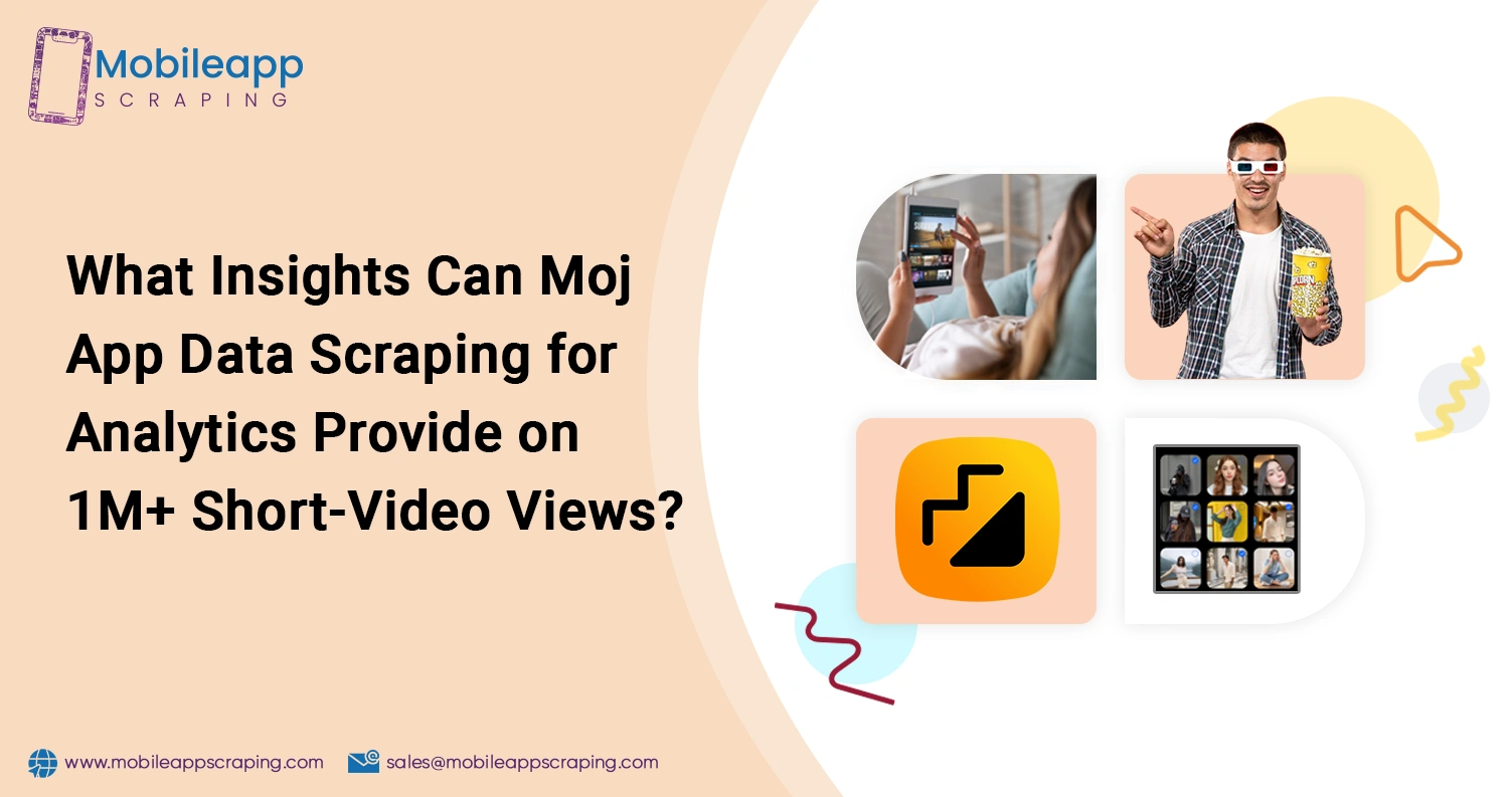 What-Insights-Can-Moj-App-Data-Scraping-for-Analytics-Provide-on-Short-Video-Views