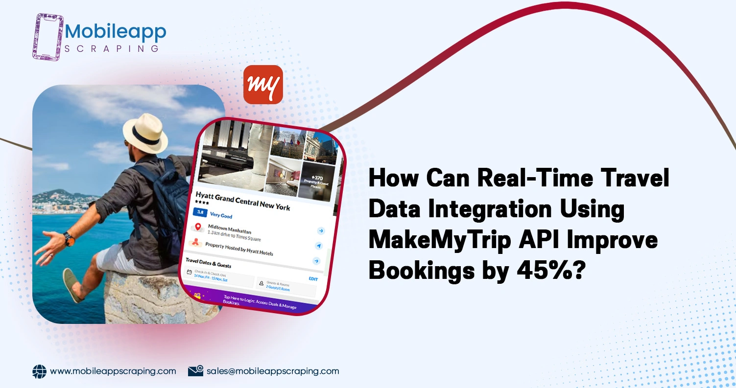 How-Can-Real-Time-Travel-Data-Integration-Using-MakeMyTrip-API-Improve-Bookings-by-45