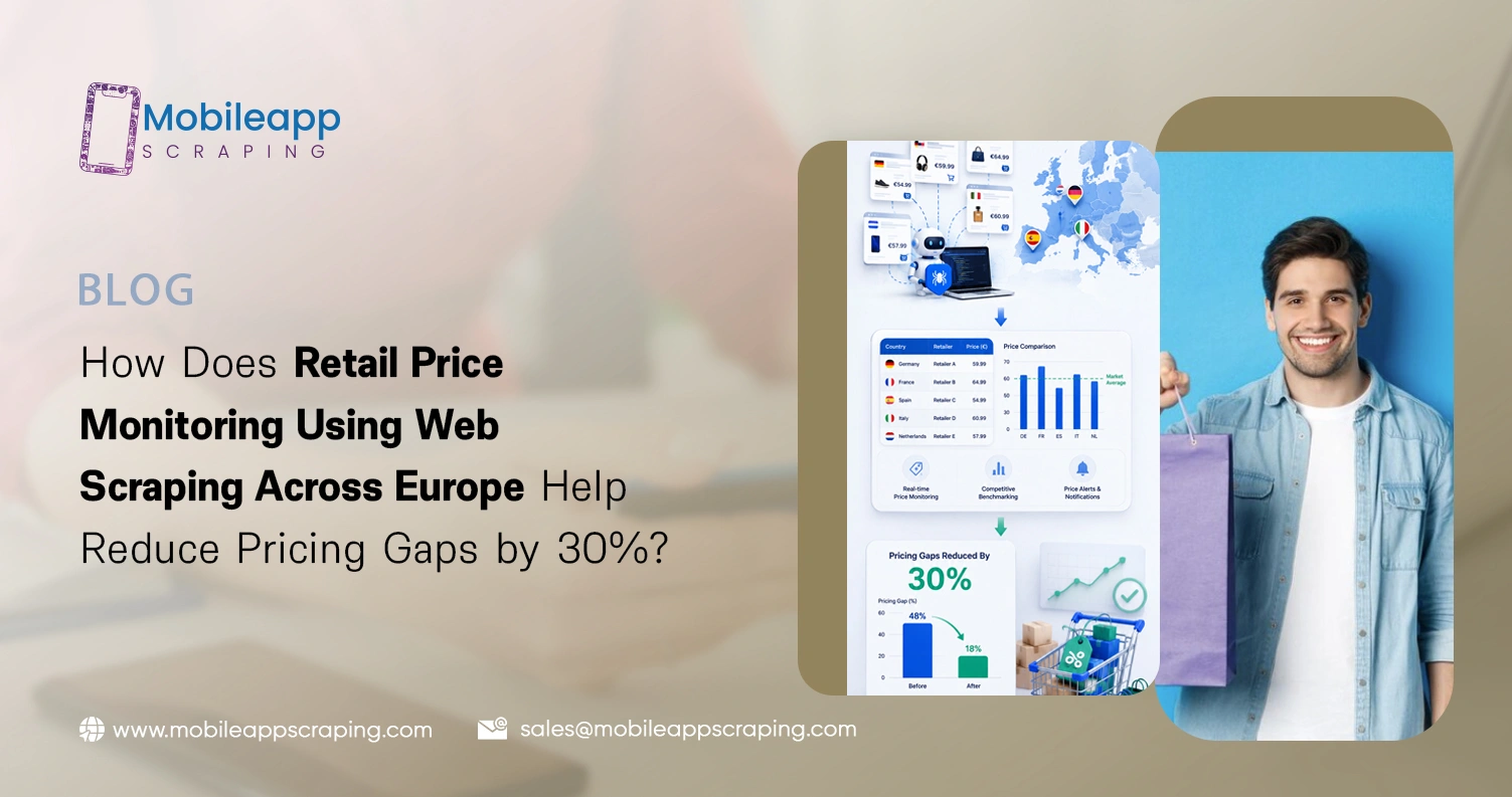 How Does Retail Price Monitoring Using Web Scraping Across Europe Help Reduce Pricing Gaps by 30%?