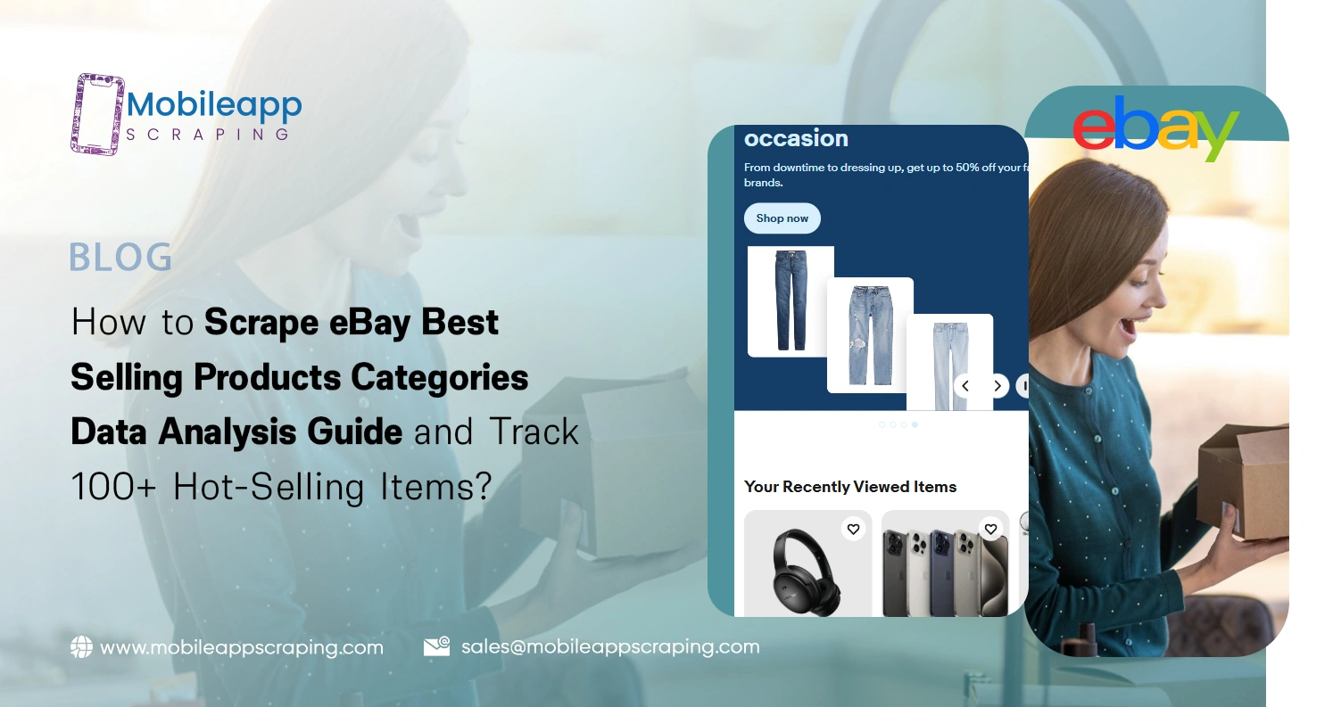 How to Scrape eBay Best Selling Products Categories Data Analysis Guide and Track 100+ Hot-Selling Items?