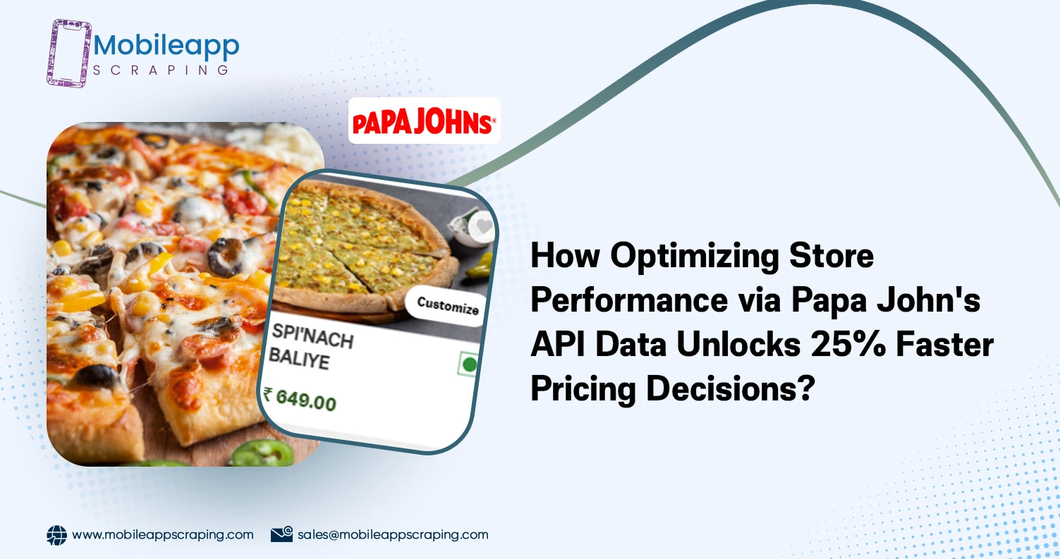 How Optimizing Store Performance via Papa John's API Data Unlocks 25% Faster Pricing Decisions?
