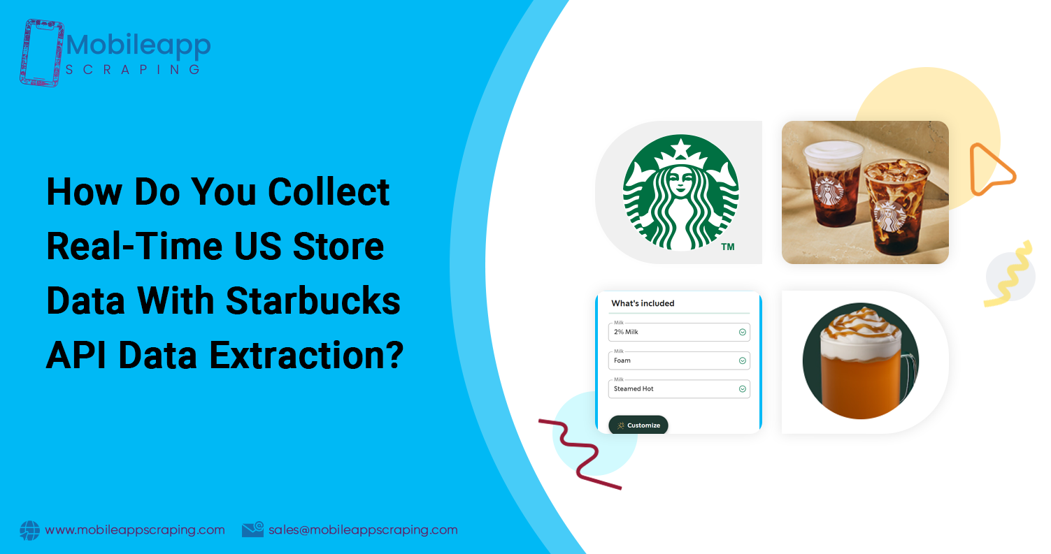 How-Do-You-Collect-Real-Time-US-Store-Data-With-Starbucks-API-Data-Extraction How-Do-You-Collect-Real-Time-US-Store-Data-With-Starbucks-API-Data-Extraction