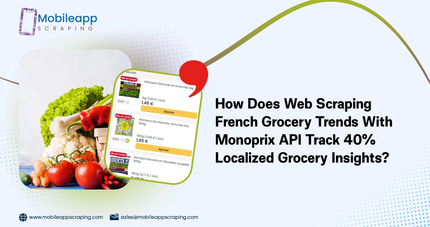 How-Does-Web-Scraping-French-Grocery-Trends-With-Monoprix-API-Track-40%-Localized-Grocery-Insights How-Does-Web-Scraping-French-Grocery-Trends-With-Monoprix-API-Track-40%-Localized-Grocery-Insights