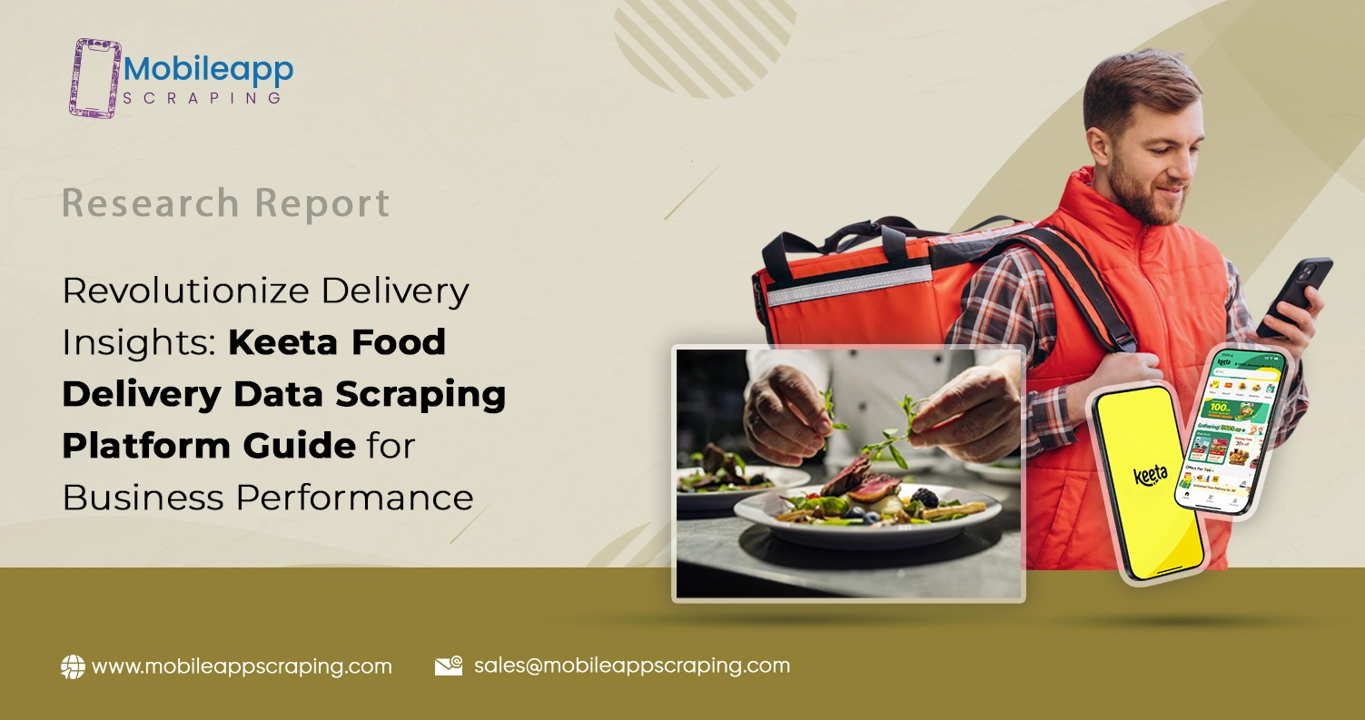 Revolutionize Delivery Insights: Keeta Food Delivery Data Scraping Platform Guide for Business Performance