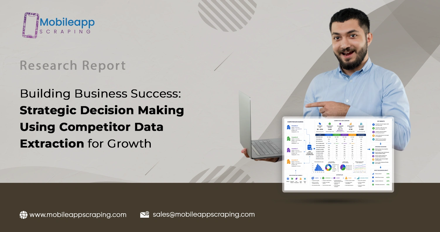 Building Business Success: Strategic Decision Making Using Competitor Data Extraction for Growth